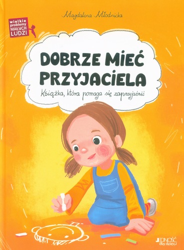 Dobrze mieć przyjaciela : książka, która pomaga się zaprzyj…