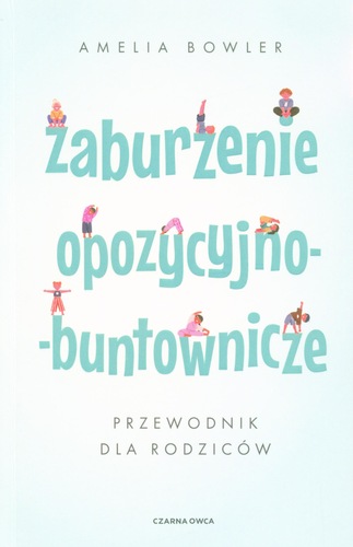 Zaburzenia opozycyjno – buntownicze : przewodnik dla …