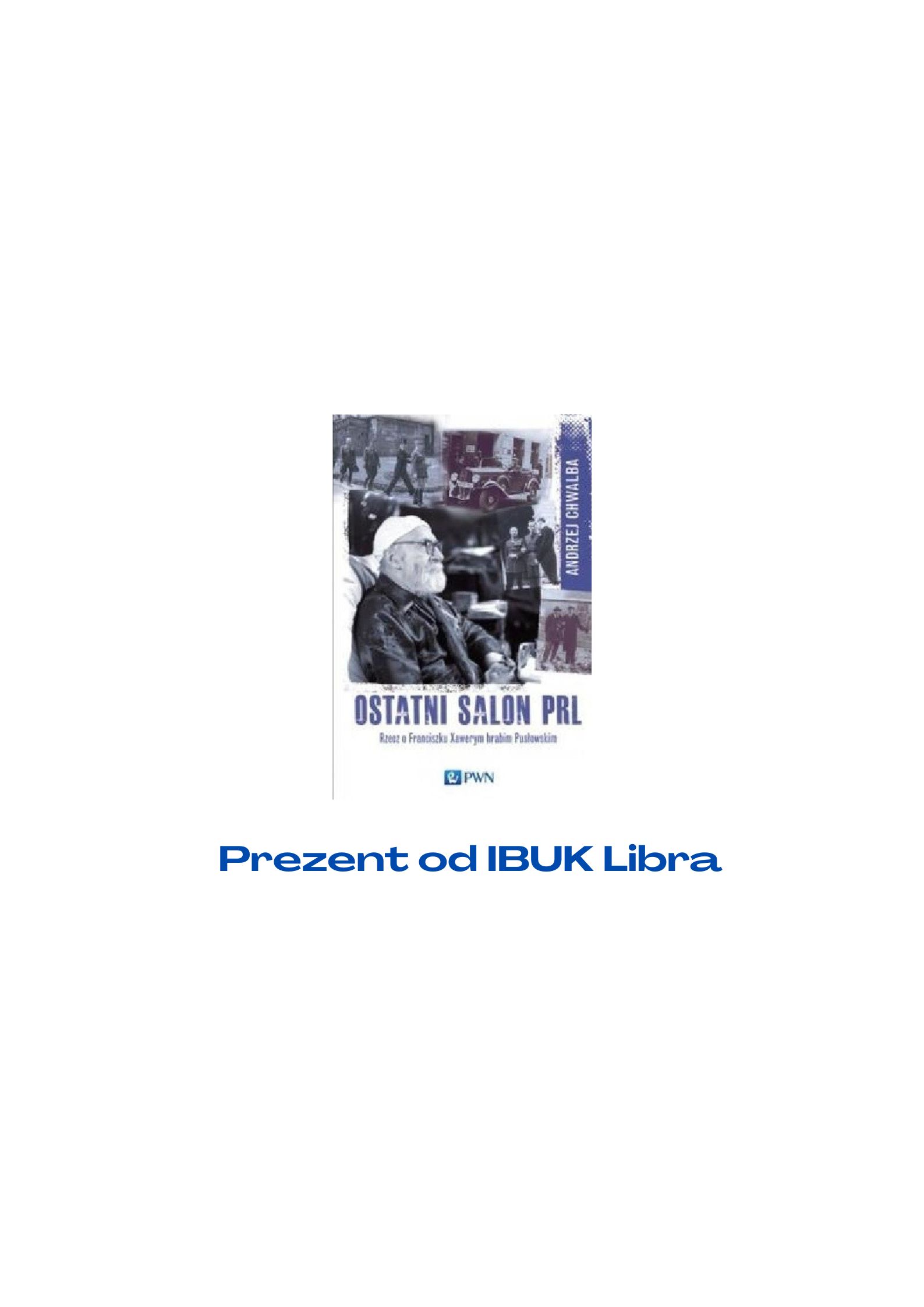 Ostatni salon PRL-u: Rzecz o Franciszku Xawerym hrabim Pusł…