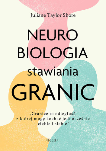 Neurobiologia stawiania granic : „granice to odległoś…
