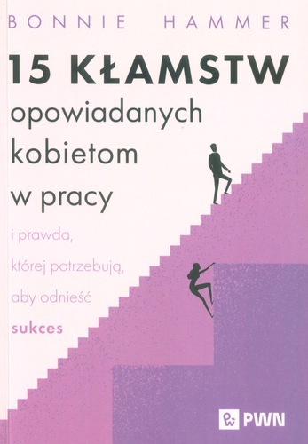 15 kłamstw opowiadanych kobietom w pracy i prawda, której p…