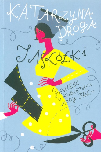 Jaskółki : powieść o kobietach mody PRL-u
