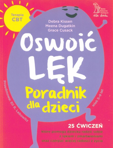 Oswoić lęk : poradnik dla dzieci : 25 ćwiczeń, które pomogą…