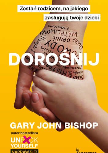 Dorośnij : zostań rodzicem, na jakiego zasługują twoje dzie…