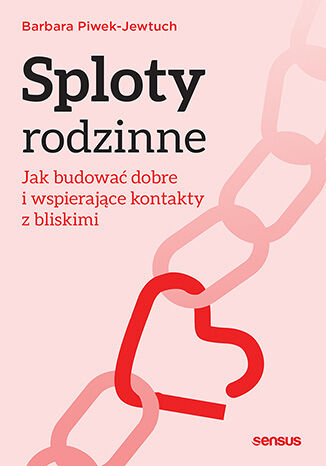 Sploty rodzinne : jak budować dobre i wspierające kontakty …