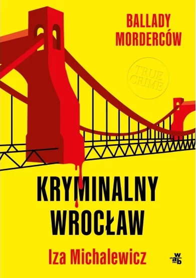 Kryminalny Wrocław : ballady morderców