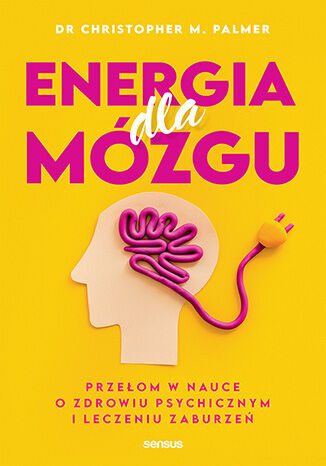 Energia dla mózgu : przełom w nauce o zdrowiu psychicznym i…