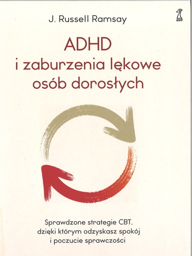 ADHD i zaburzenia lękowe osób dorosłych : sprawdzone strate…