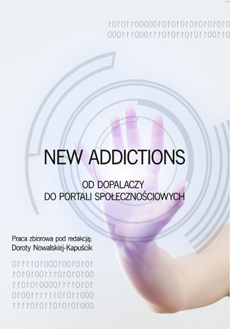 New addictions : od dopalaczy do portali społecznościowych