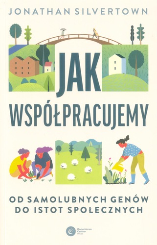 Jak współpracujemy : od samolubnych genów do istot społeczn…