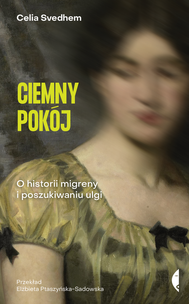 Ciemny pokój : o historii migreny i poszukiwaniu ulgi