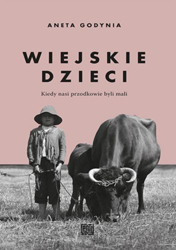 Wiejskie dzieci : kiedy nasi przodkowie byli mali