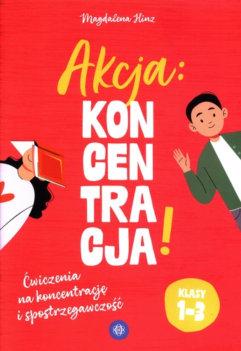 Akcja: koncentracja! : ćwiczenia na koncentrację i spostrze…