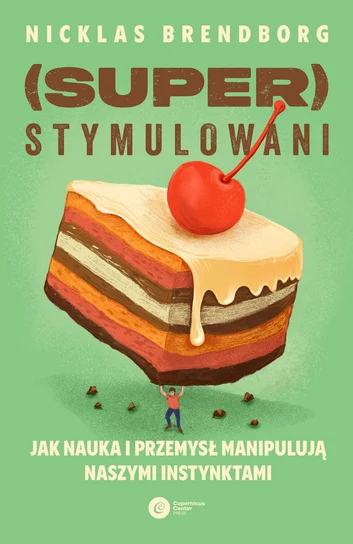 (Super)stymulowani : jak nauka i przemysł manipulują naszym…