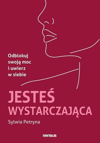 Jesteś wystarczająca : odblokuj swoją moc i uwierz w siebie