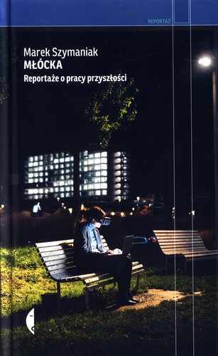 Młócka : reportaże o przyszłej pracy