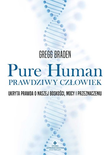 Pure Human = Prawdziwy człowiek : ukryta prawda o naszej bo…