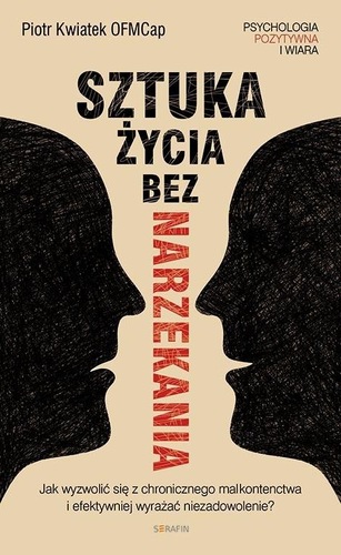 Sztuka życia bez narzekania : jak wyzwolić się z chroniczne…