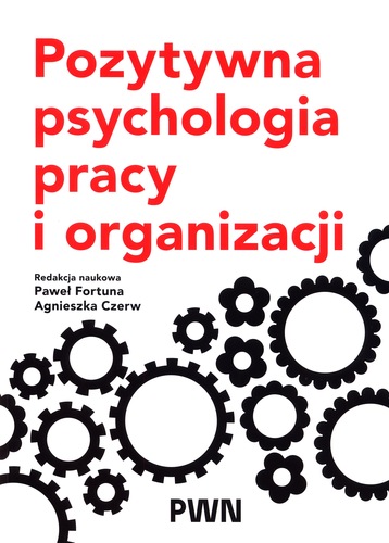 Pozytywna psychologia pracy i organizacji