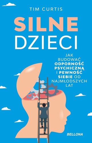Silne dzieci : jak budować odporność psychiczną i pewność s…
