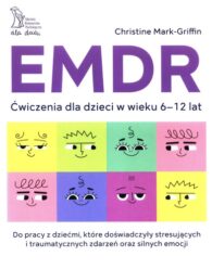 EMDR : ćwiczenia dla dzieci w wieku 6-12 lat
